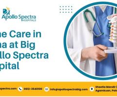 Spine Care in Patna at Big Apollo Spectra Hospital