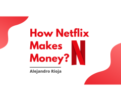 How does Netflix make all of its money?