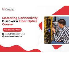 Mastering Connectivity: Discover a Fiber Optics Course