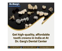 Get high-quality, affordable tooth crowns in India at At Dr. Garg’s Dental Center