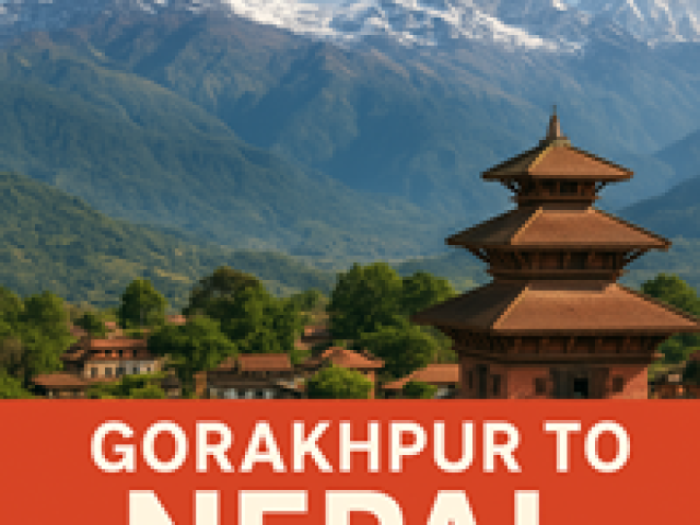 Gorakhpur to Nepal Tour Package with Musafircab Gorakhpur to Nepal Tour Package with Musafircab